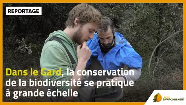 Dans le Gard, la conservation de la biodiversité se pratique à grande échelle