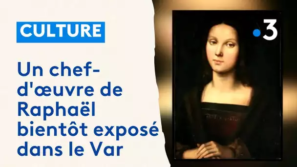 Un chef-d'œuvre de Raphaël récemment authentifié bientôt exposé dans le Var