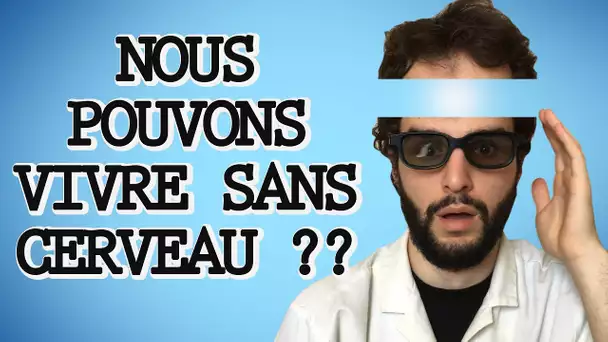 NOUS POUVONS VIVRE SANS CERVEAU ?! Vrai ou Faux #13