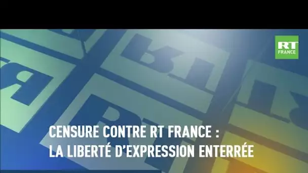 POLIT'MAG - Censure contre RT France : la liberté d'expression enterrée