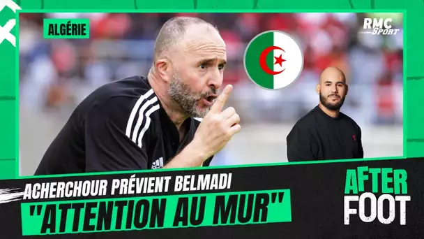 Can 2023 / Algérie : "Attention au mur", le message d'Acherchour à Belmadi