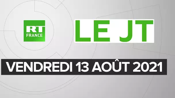 Le JT de RT France – Vendredi 13 août 2021 : Taliban, Martinique et Guadeloupe, incendies en Algérie