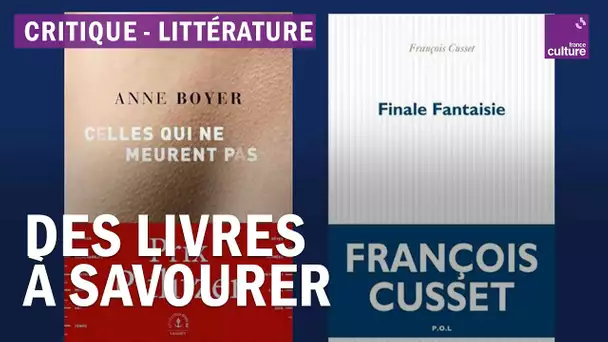 Livres à découvrir : "Finale Fantaisie" de F. Cusset et "Celles qui ne meurent pas" d’A. Boyer