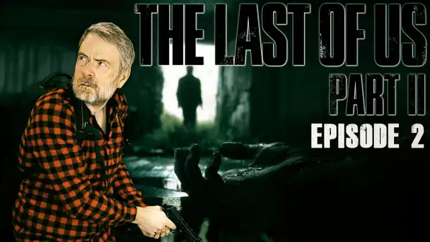VOD: The Last Of Us PART 2 - Episode 2