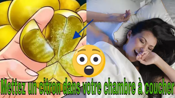 Mettez un citron dans votre chambre à coucher avant de dormir,et voila ce qui arrivera