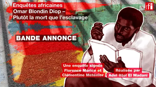 [Bande annonce] Omar Blondin Diop - Plutôt la mort que l'esclavage