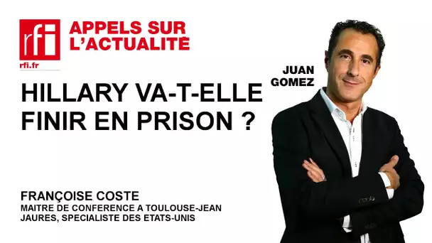 Hillary va-t-elle finir en prison ?