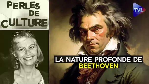 La nature profonde de Beethoven - Perles de Culture n°376 - TVL