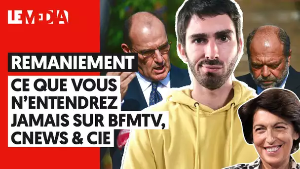 REMANIEMENT : CE QUE VOUS N'ENTENDREZ JAMAIS SUR BFMTV, CNEWS & CIE