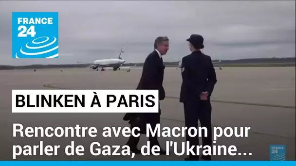 Antony Blinken à Paris : rencontre avec Macron pour parler de Gaza, Ukraine... • FRANCE 24