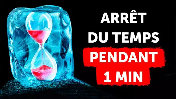 Et si tu pouvais arrêter le temps pendant 1 minute ?