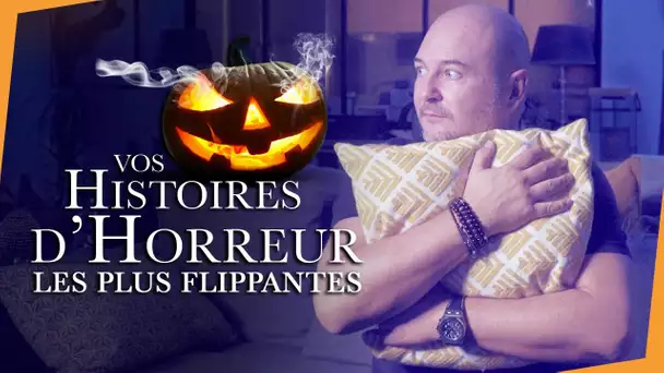 VOS HISTOIRES PARANORMALES LES PLUS FLIPPANTES (Vidéo Halloween)