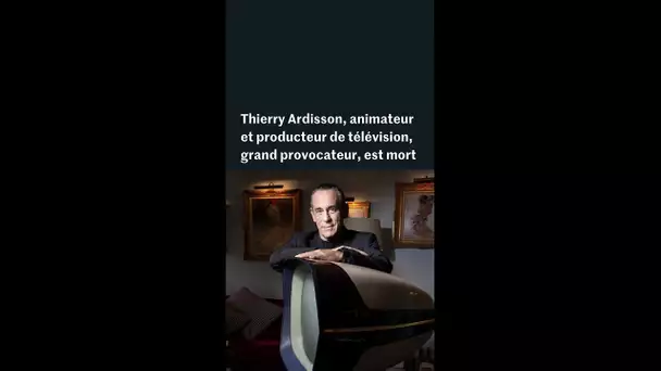 Thierry Ardisson est mort à l'âge de 76 ans
