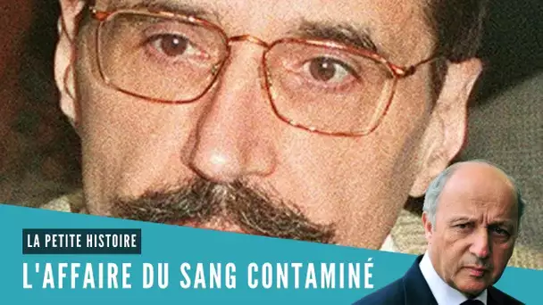 La Petite Histoire : l&#039;affaire du sang contaminé