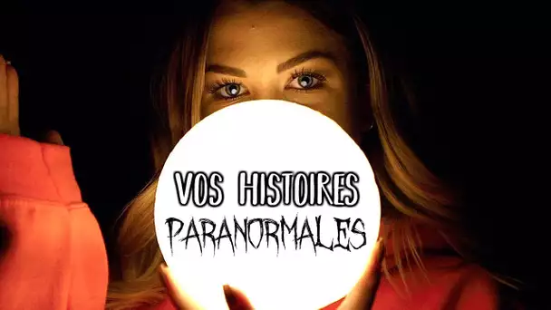 VOS HISTOIRES PARANORMALES 👻