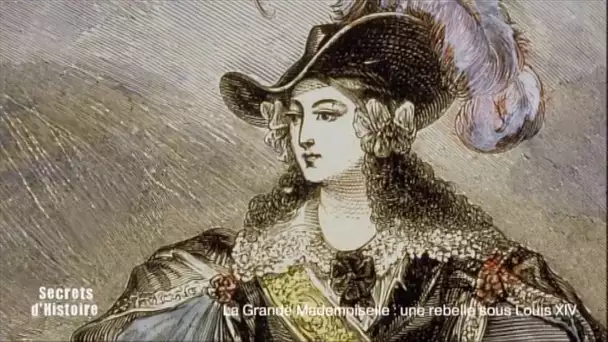 Secrets d&#039;Histoire -La Grande Mademoiselle, une rebelle sous Louis XIV - La  porte bannier