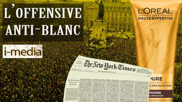 [Sommaire] I-Média n°305 – L’offensive anti-blanc se poursuit