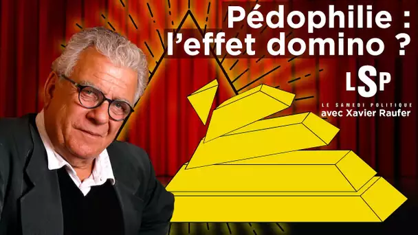 Pédophilie : la chute des intouchables ? - Le Samedi Politique avec Xavier Raufer