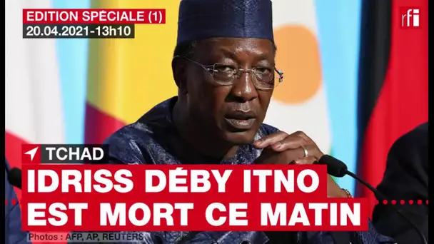 Tchad : la mort d'Idriss Déby Itno, 20 avril 2021 - Edition spéciale #1