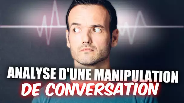 ANALYSE D'UNE CONVERSATION OÙ L'ON MANIPULE L'AUTRE PERSONNE