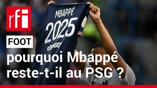Football : pourquoi Kylian Mbappé reste-t-il au PSG ? • RFI