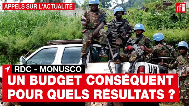 Monusco : un budget annuel d'un milliard de dollars, pour quels résultats ?