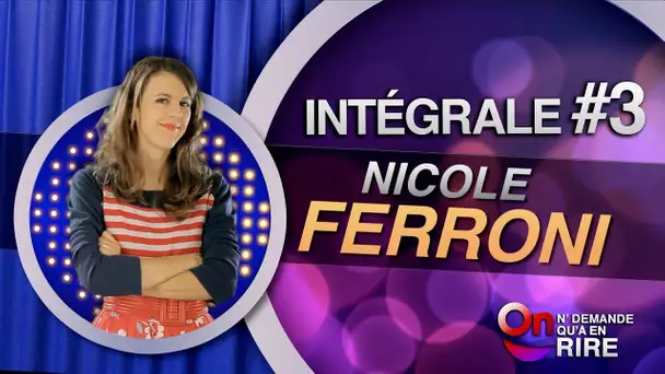 Nicole Ferroni - Intégrale 3 [Passages 23 à 32] #ONDAR