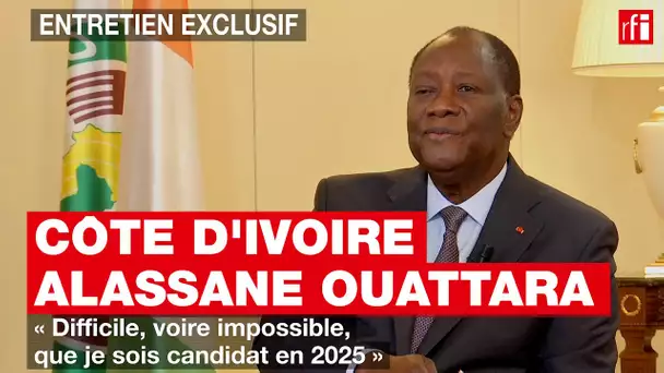 Côte d'Ivoire - Alassane Ouattara : « Difficile, même impossible, que je sois candidat en 2025. »