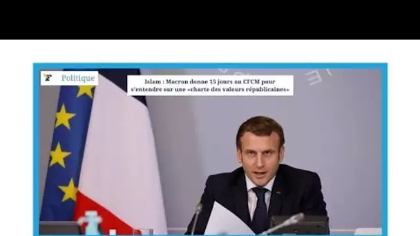 "Islam : E. Macron donne 15 jours au CFCM pour s'entendre sur une charte des valeurs républicaines"