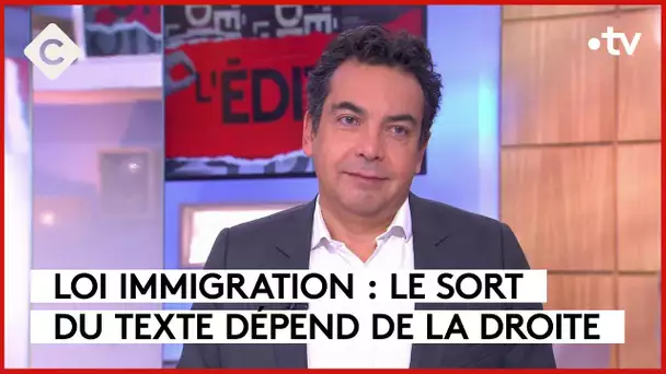 Loi immigration : le sort du texte dépend de la droite - L’Édito - C à vous - 14/12/2023