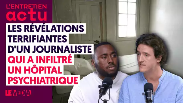 LES RÉVÉLATIONS TERRIFIANTES D'UN JOURNALISTE QUI A INFILTRÉ UN HÔPITAL PSYCHIATRIQUE