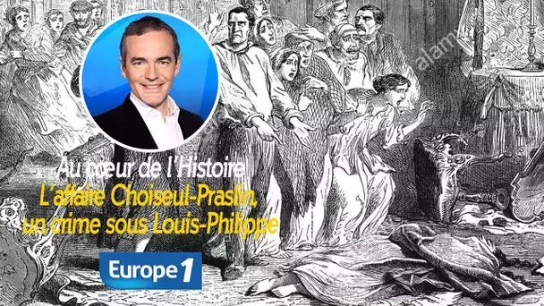 Au cœur de l'histoire: L’affaire Choiseul-Praslin, un crime sous Louis-Philippe (Franck Ferrand)