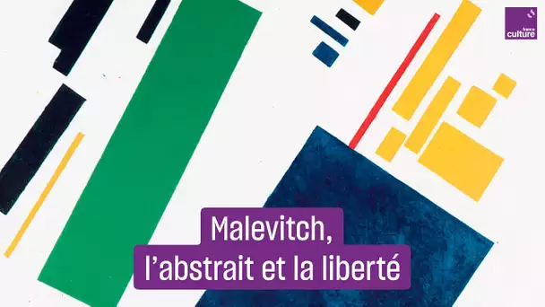 Chez Kasimir Malevitch, "l'abstraction c'est la liberté individuelle"