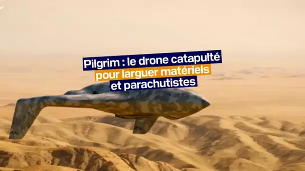 Pilgrim: le drone catapulté pour larguer matériels et parachutistes