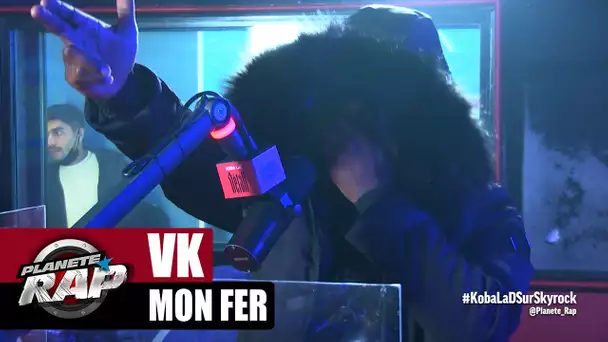 [Exclu] VK "Mon fer" #PlanèteRap