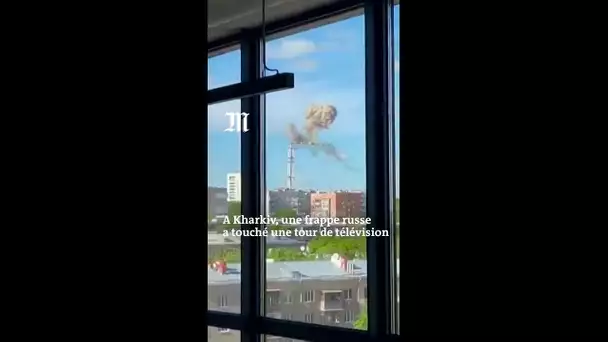 Ukraine : la tour de télévision de Kharkiv s’effondre à la suite d’une frappe russe