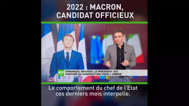 Présidentielle 2022 : Macron, un candidat qui ne dit pas son nom