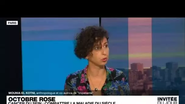 Mounia El Kotoni, anthropologue, alerte sur "les multiples fragilités liées au cancer du sein"