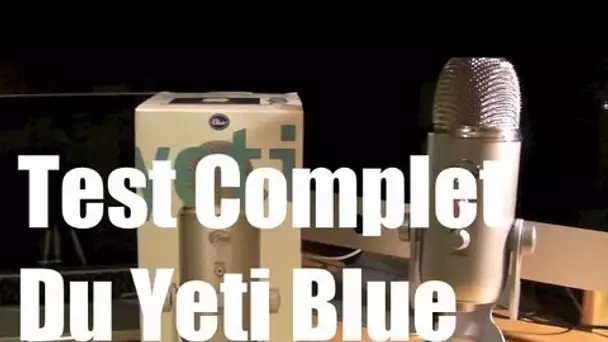Test complet du Yeti Blue - micro (Français)