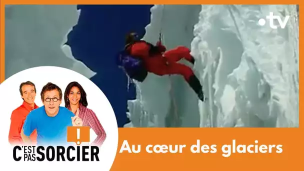 Descente au cœur des glaciers - C'est pas sorcier [Intégrale]