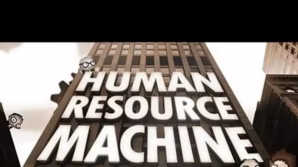 Human Ressource Machine - Ep 1