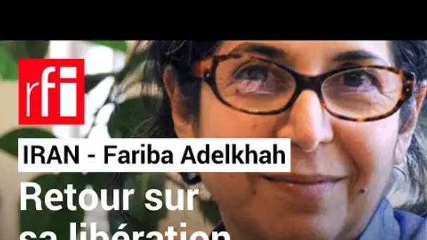 Iran : retour sur la libération de la chercheuse Fariba Adelkhah • RFI