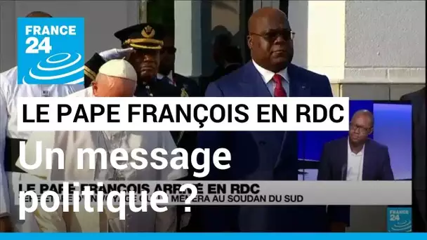 En RD Congo, la présence du pape François est aussi un message politique • FRANCE 24