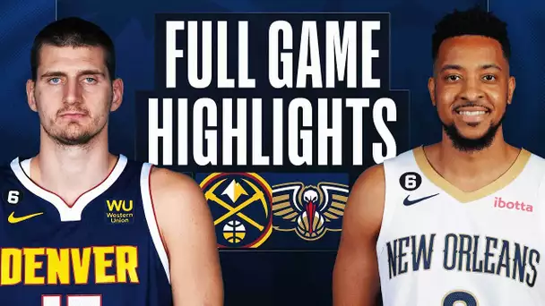 NUGGETS at PELICANS | FULL GAME HIGHLIGHTS | January 24, 2023