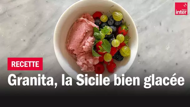 Granita, le froid qui vient de Sicile - Les recettes de François-Régis Gaudry