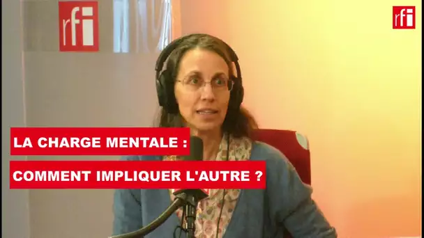 La charge mentale : comment impliquer l'autre ?