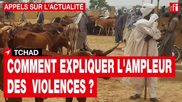 Tchad : escalade de violences intercommunautaires • RFI