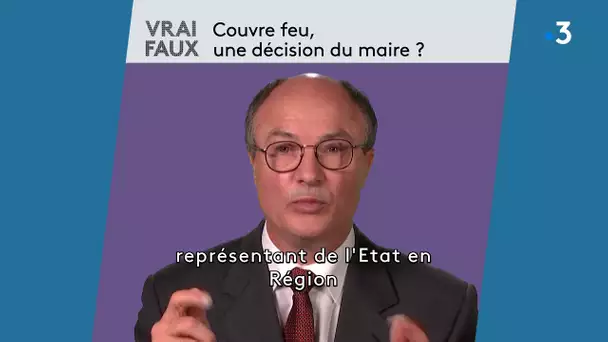 Vrai / Faux : couvre feu, une décision de maire ? Pascal Buléon répond à nos questions