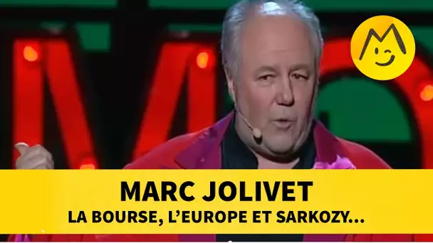 Marc Jolivet : la bourse, l&#039;Europe et Sarkozy...