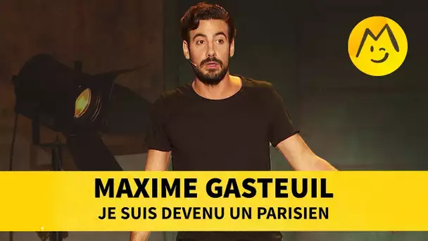 Maxime Gasteuil - Je suis devenu parisien